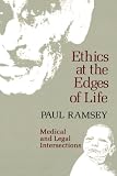 Ethics at the Edges of Life: Medical and Legal Intersections (Bampton Lectures in America)