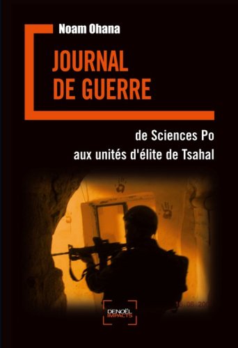 Journal de guerre : De Sciences Po aux unit�s d'�lite de Tsahal