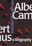 Albert Camus: A Biography