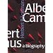 Albert Camus: A Biography