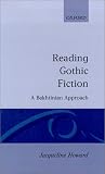 Reading Gothic Fiction : A Bakhtinian Approach