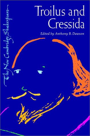 Troilus and Cressida (New Cambridge Shakespeare) (The New Cambridge Shakespeare)