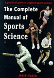 The Complete Manual of Sports Science: A Practical Guide to Applied Sports Science (Nutrition and Fitness)