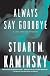 Always Say Goodbye: A Lew Fonesca Mystery (Lew Fonesca)