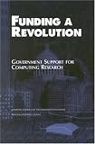 Funding a Revolution: Government Support for Computing Research