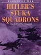 Hitler's Stuka Squadrons: The JU 87 at War 1936-1945