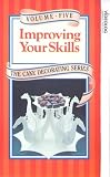 Food and Drink : The Cake Decorating Series - Vol. 5 - Improving Your Skills