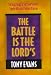 The Battle Is the Lord's: Waging Victorious Spiritual Warfare