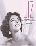 Liz an Intimate Collection:: Photographs of Elizabeth Taylor