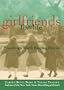 Girlfriends for Life: Friendships Worth Keeping Forever