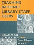 Teaching the Internet to library staff and users : 11 ready-to-run workshops that work