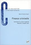 Finance criminelle : Comment le crime organis� blanchit l'argent sale