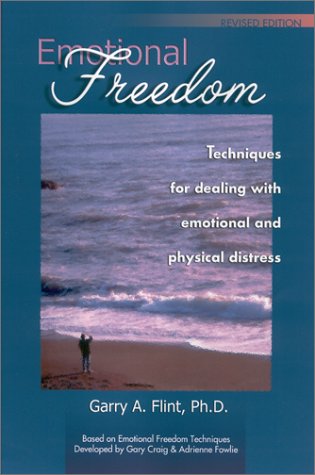 Emotional Freedom: Techniques for Dealing with Emotional and Physical Distress