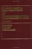Encyclopedia of Microcomputers (Microcomputers Encyclopedia)