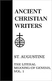 41. St. Augustine, Vol. 1: The Literal Meaning of Genesis (Ancient Christian Writers)
