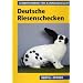Deutsche Riesenschecken: Nach Berichten von Spezialz�chtern