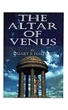 The Altar of Venus: A Biography of Francisco De Miranda
