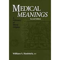 Medical Meanings: A Glossary of Word Origins, Second Edition