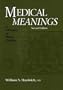 Medical Meanings: A Glossary of Word Origins, Second Edition