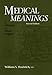 Medical Meanings: A Glossary of Word Origins, Second Edition (Medical Meanings: A Glossary of Word Origins)