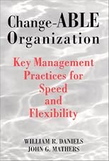 Change-ABLE Organization : Key Management Practices for Speed & Flexibility
