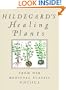 Hildegard's Healing Plants: From Her Medieval Classic Physica