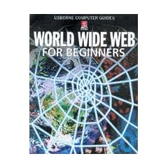 World Wide Web for Beginners (Usborne Computer Guides)