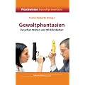 Gewaltphantasien: Zwischen Welten und Wirklichkeiten