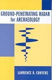 Ground-Penetrating Radar for Archaeology (Geophysical Methods for Archaeology) (Geophysical Methods for Archaeology)