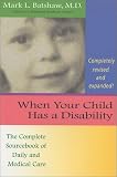 When Your Child Has a Disability : The Complete Sourcebook of Daily and Medical Care, Revised Edition