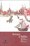 Britain and the Baltic: Studies in Commercial, Political and Cultural Relations 1500-2000