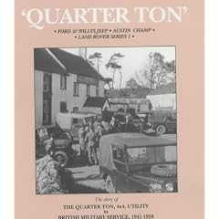 Quarter Ton: Ford and Willys Jeep, Austin Champ, Land Rover Series 1 - The Quarter Ton Utility in British Military Service 1941-1958