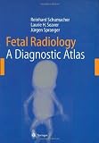 Fetal Radiology: A Diagnostic Atlas
