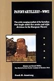 Payoff Artillery-Wwii: The Wide Ranging Combat of the Battalion That Fought Under Five Armies and Eight Divisions in the European Theatre