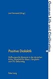 Positive Dialektik : hoffnungsvolle Momente in der deutschen Kultur : Festschrift für Klaus L. Berghahn zum 70. Geburtstag