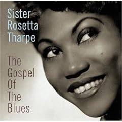The Gospel of Blues by Sister Rosetta Tharpe