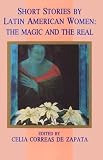 Short Stories by Latin American Women: The Magic and the Real
