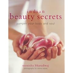 Indian Beauty Secrets: Pamper Your Body and Soul