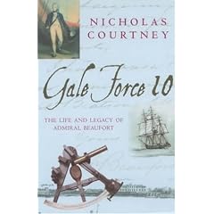 Gale Force 10: The Life and Legacy of Admiral Beaufort