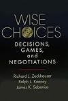 Wise Choices: Decisions, Games, and Negotiations