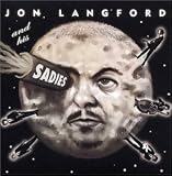 Jon Langford & the Sadies｜The Mayors of the Moon