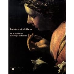 Lumi�res et t�n�bres : Art et civilisation du baroque en Boh�me