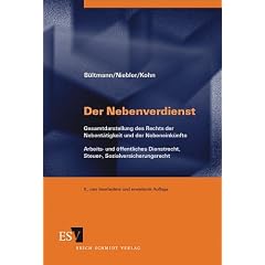 Der Nebenverdienst: Gesamtdarstellung des Rechts der Nebent�tigkeit und der Nebeneink�nfte. Arbeits- und �ffentliches Dienstrecht, Steuer-, Sozialversicherungsrecht