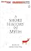 Short History Of Myth,A (Cass)Libr (Unabr.