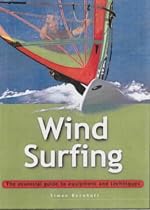 Windsurfing: The Essential Guide to Equipment and Techniques (Adventure Sports)