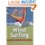 Windsurfing: The Essential Guide to Equipment and Techniques (Adventure Sports)