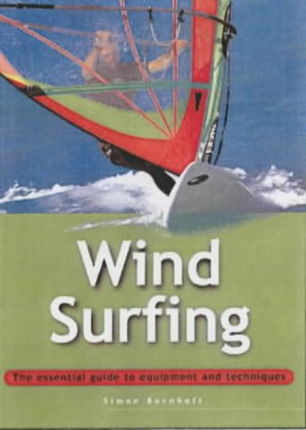 Windsurfing: The Essential Guide to Equipment and Techniques (Adventure Sports)