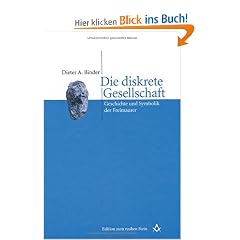 Die diskrete Gesellschaft: Geschichte und Symbolik der Freimaurer