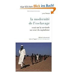 La modernit� de l'esclavage : Essai sur la servitude au coeur du capitalisme