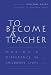 To Become a Teacher: Making a Difference in Children's Lives